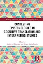 Contesting Epistemologies in Cognitive Translation and Interpreting Studies
