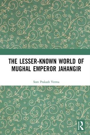 Lesser-known World of Mughal Emperor Jahangir