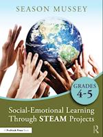 Social-Emotional Learning Through STEAM Projects, Grades 4-5