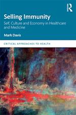 Selling Immunity Self, Culture and Economy in Healthcare and Medicine