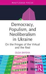Democracy, Populism, and Neoliberalism in Ukraine