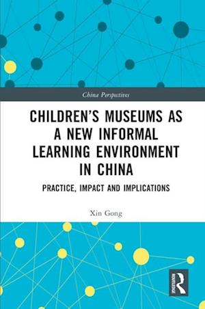Children’s Museums as a New Informal Learning Environment in China