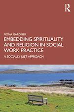 Embedding Spirituality and Religion in Social Work Practice