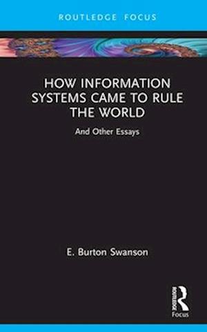 How Information Systems Came to Rule the World