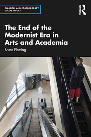 End of the Modernist Era in Arts and Academia