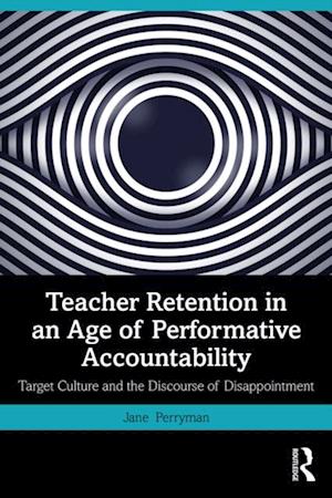 Teacher Retention in an Age of Performative Accountability