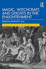 Magic, Witchcraft, and Ghosts in the Enlightenment