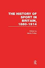 The History of Sport in Britain 1880-1914 V1