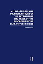 A Philosophical  and Political History of the Settlements and Trade of the Europeans in the East and West Indies