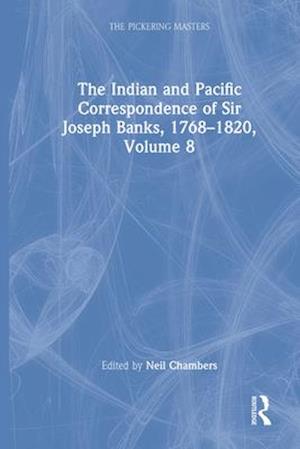 Indian and Pacific Correspondence of Sir Joseph Banks, 1768-1820, Volume 8