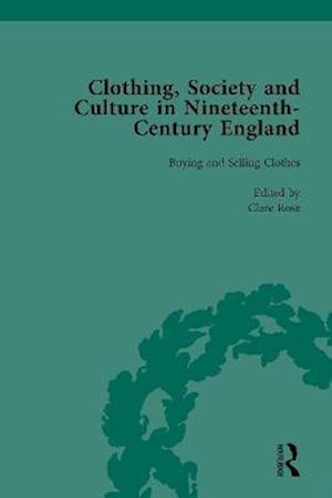 Clothing, Society and Culture in Nineteenth-Century England, Volume 1