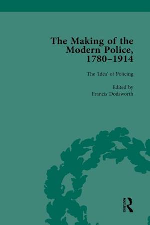 Making of the Modern Police, 1780-1914, Part I Vol 1