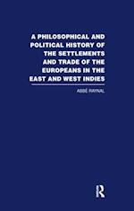 A Philosophical  and Political History of the Settlements and Trade of the Europeans in the East and West Indies