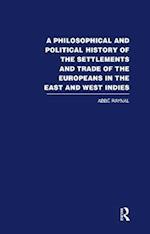 Philosophical  and Political History of the Settlements and Trade of the Europeans in the East and West Indies