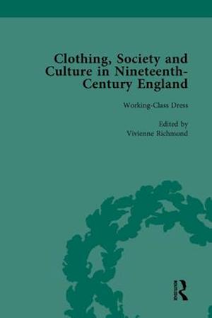 Clothing, Society and Culture in Nineteenth-Century England, Volume 3