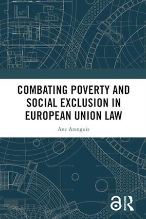 Combating Poverty and Social Exclusion in European Union Law