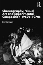 Choreography, Visual Art and Experimental Composition 1950s-1970s
