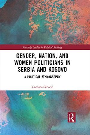 Gender, Nation and Women Politicians in Serbia and Kosovo