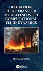 Radiation Heat Transfer Modelling with Computational Fluid Dynamics