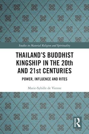 Thailand's Buddhist Kingship in the 20th and 21st Centuries