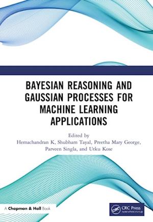 Bayesian Reasoning and Gaussian Processes for Machine Learning Applications