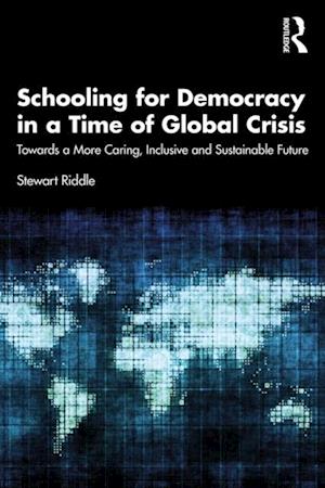 Schooling for Democracy in a Time of Global Crisis