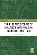 Rise and Decline of England's Watchmaking Industry, 1550-1930