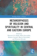 Metamorphoses of Religion and Spirituality in Central and Eastern Europe