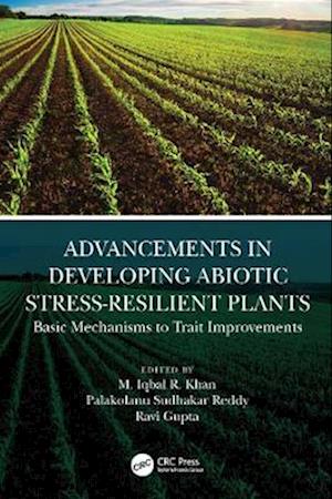 Advancements in Developing Abiotic Stress-Resilient Plants