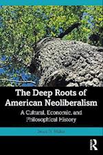 Deep Roots of American Neoliberalism
