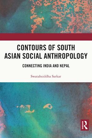 Contours of South Asian Social Anthropology