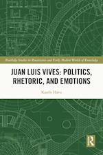 Juan Luis Vives: Politics, Rhetoric, and Emotions