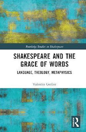 Shakespeare and the Grace of Words