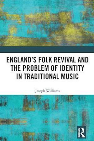 England's Folk Revival and the Problem of Identity in Traditional Music