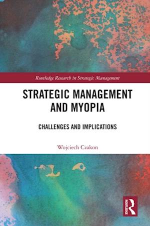 Strategic Management and Myopia