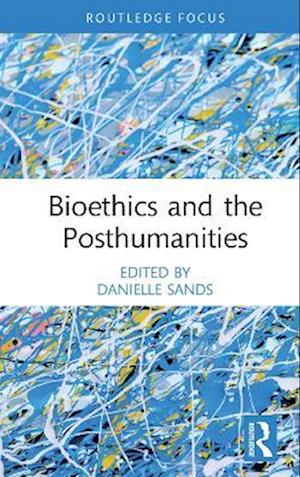 Bioethics and the Posthumanities