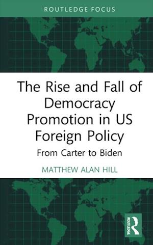 Rise and Fall of Democracy Promotion in US Foreign Policy