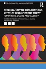 Psychoanalytic Explorations of What Women Want Today