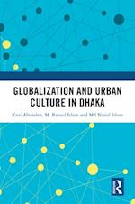 Globalization and Urban Culture in Dhaka