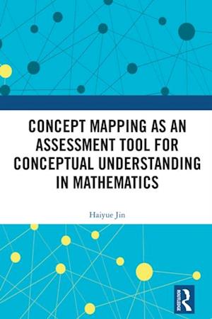 Concept Mapping as an Assessment Tool for Conceptual Understanding in Mathematics