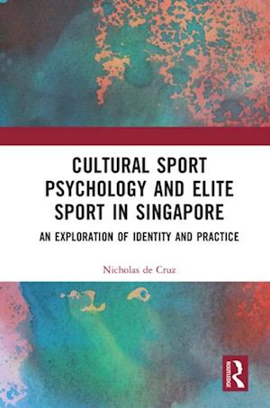 Cultural Sport Psychology and Elite Sport in Singapore