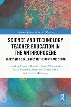 Science and Technology Teacher Education in the Anthropocene