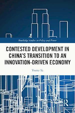 Contested Development in China's Transition to an Innovation-driven Economy