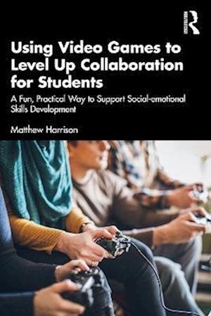 Using Video Games to Level Up Collaboration for Students