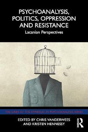 Psychoanalysis, Politics, Oppression and Resistance