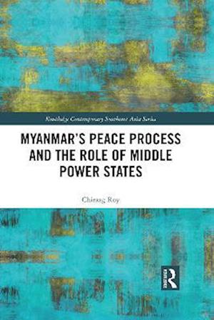 Myanmar's Peace Process and the Role of Middle Power States