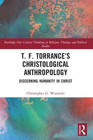 T. F. Torrance's Christological Anthropology