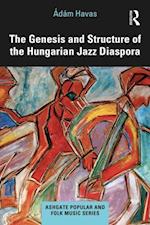 Genesis and Structure of the Hungarian Jazz Diaspora