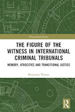 The Figure of the Witness in International Criminal Tribunals