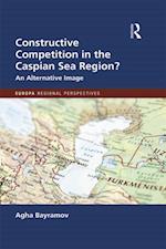 Constructive Competition in the Caspian Sea Region